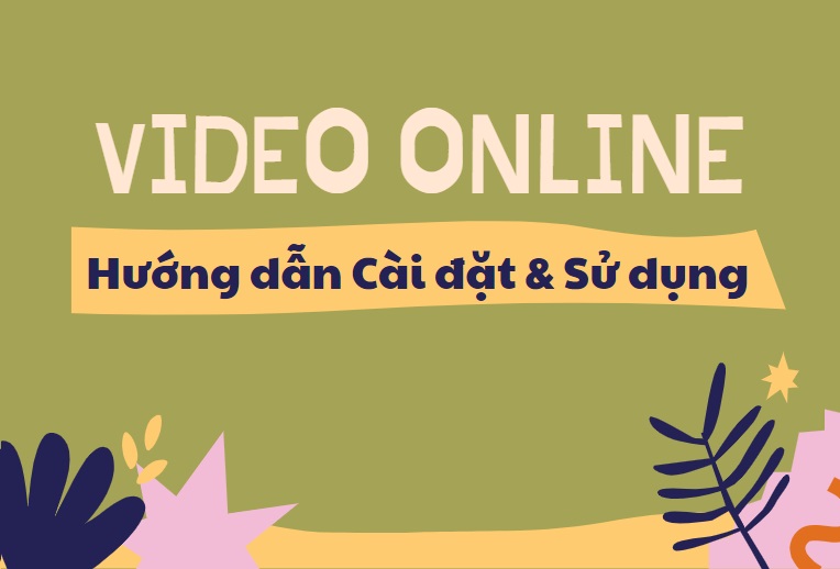 Hướng dẫn sử dụng bằng video online
